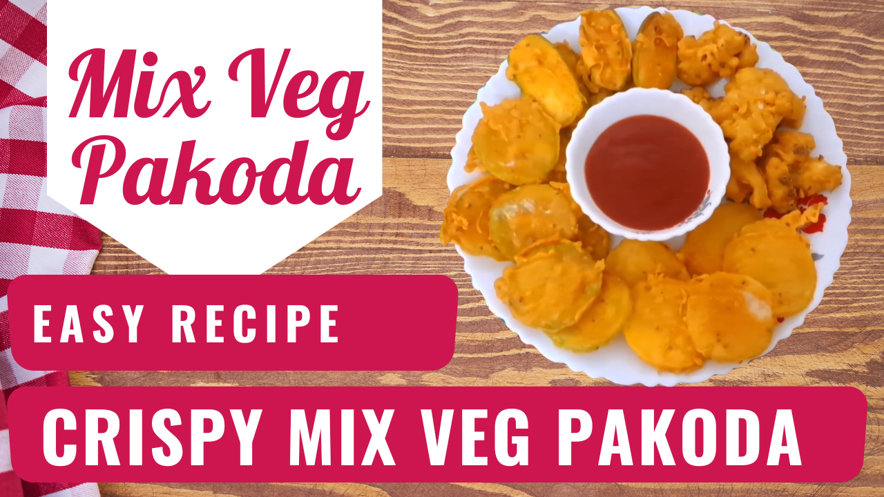 How to Make Crispy Mix Veg Pakora at Home