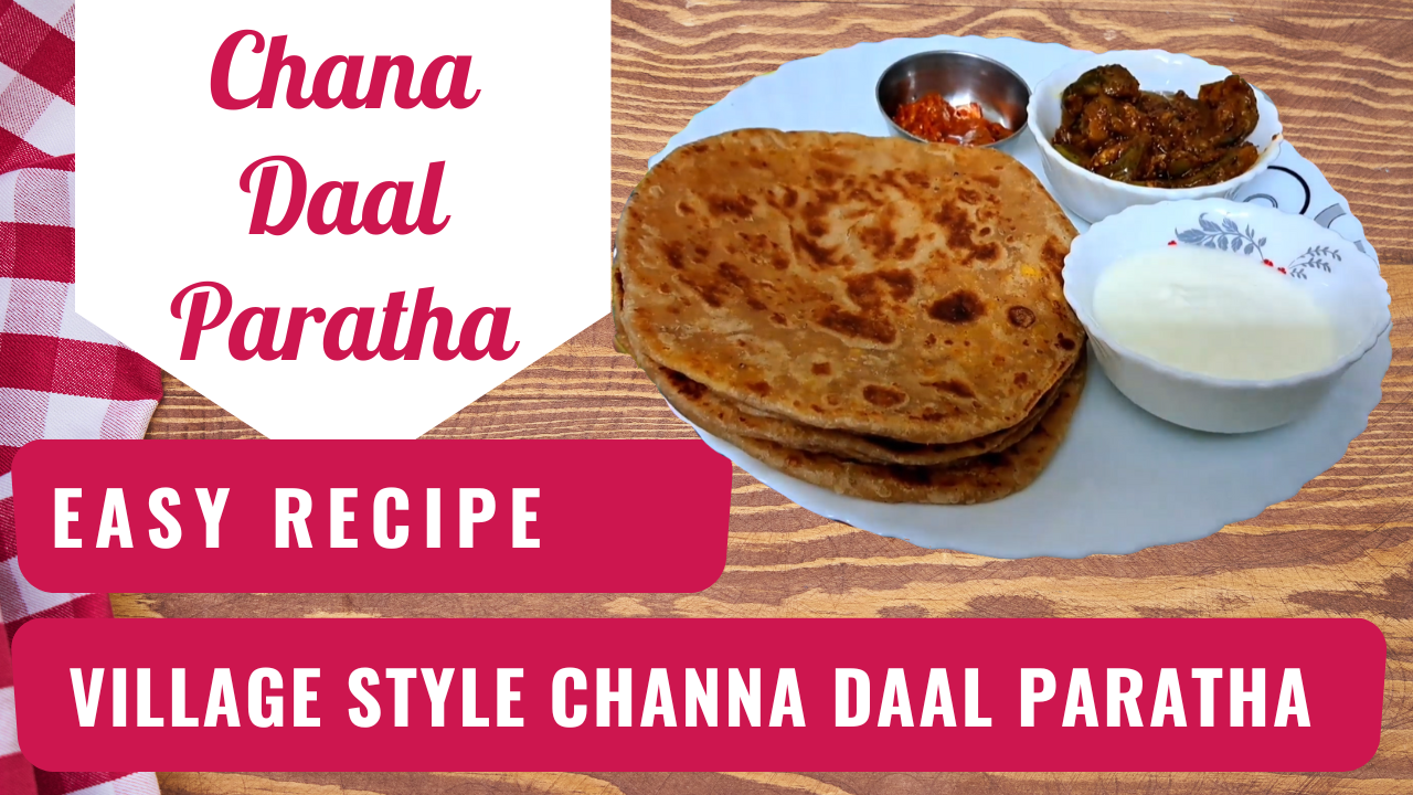 How to Make Chana Dal Paratha