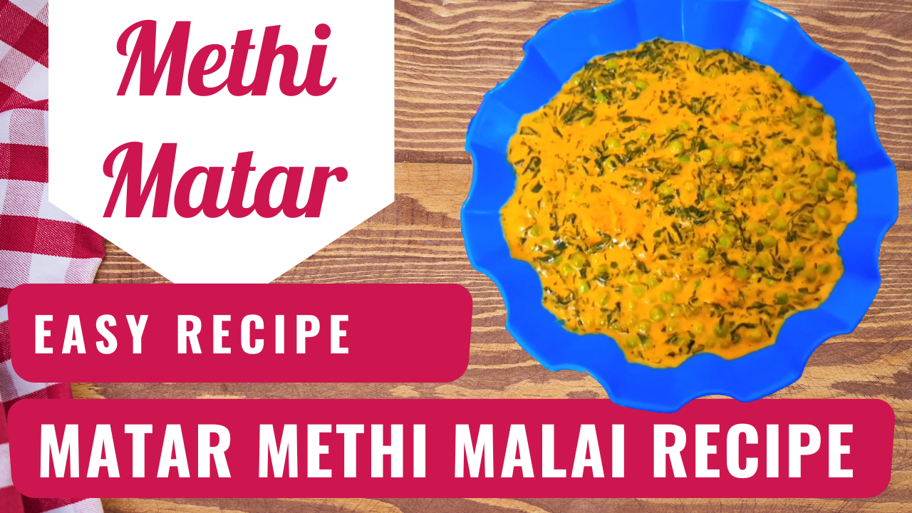 Recipe for Methi Matar Malai